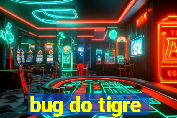 bug do tigre