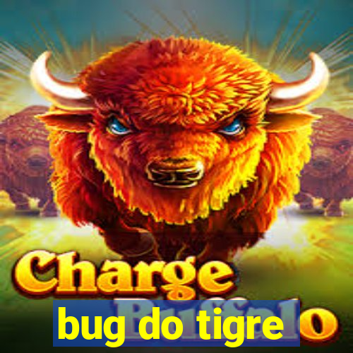 bug do tigre