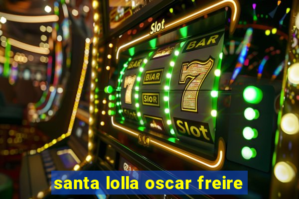 santa lolla oscar freire