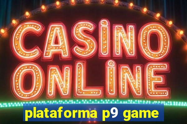 plataforma p9 game