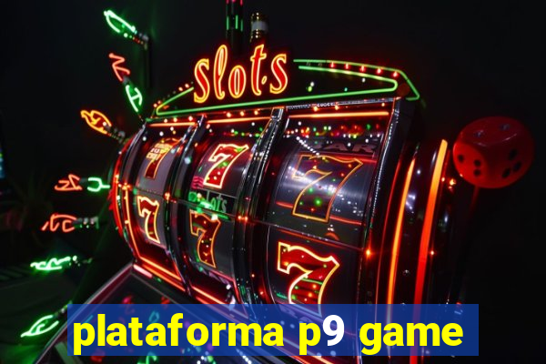 plataforma p9 game