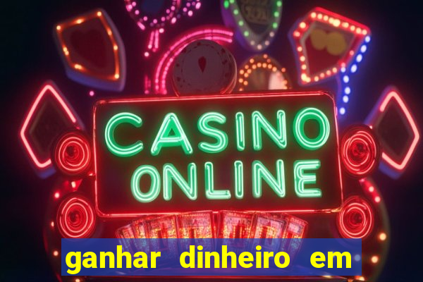 ganhar dinheiro em dolar jogando