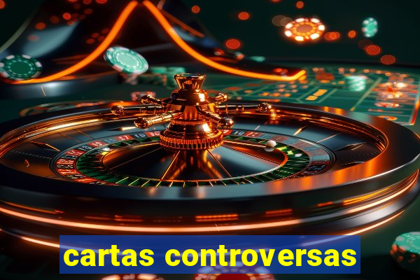 cartas controversas