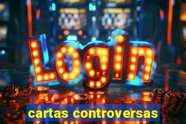 cartas controversas