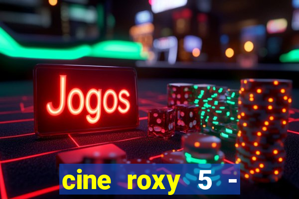 cine roxy 5 - santos santos - sp