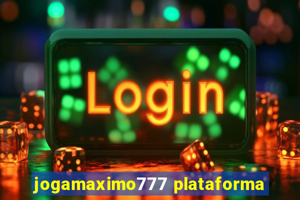 jogamaximo777 plataforma