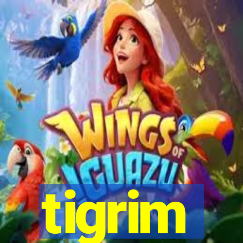 tigrim