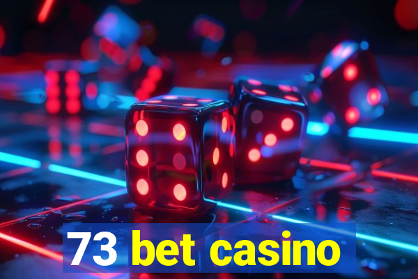 73 bet casino