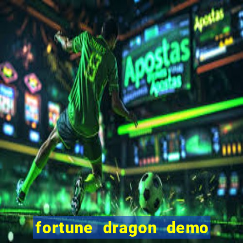 fortune dragon demo aposta de 500