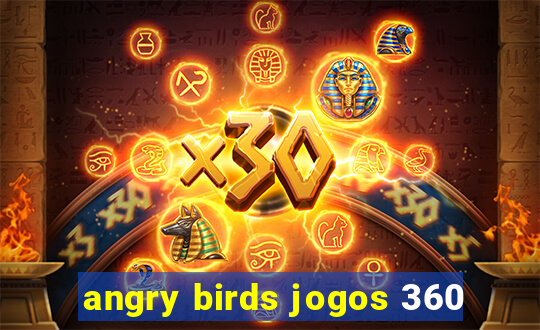 angry birds jogos 360