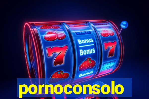 pornoconsolo