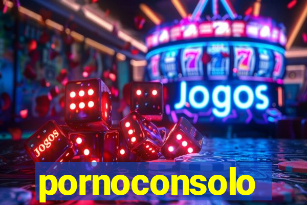 pornoconsolo