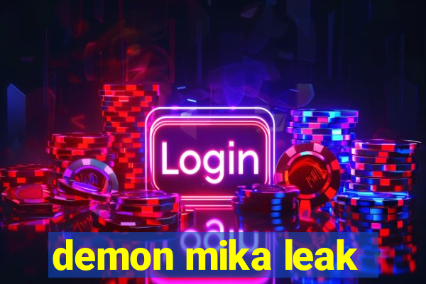 demon mika leak