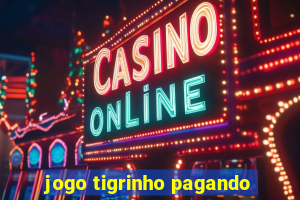 jogo tigrinho pagando