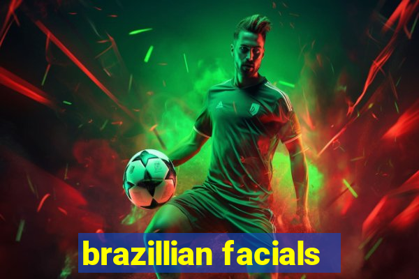 brazillian facials