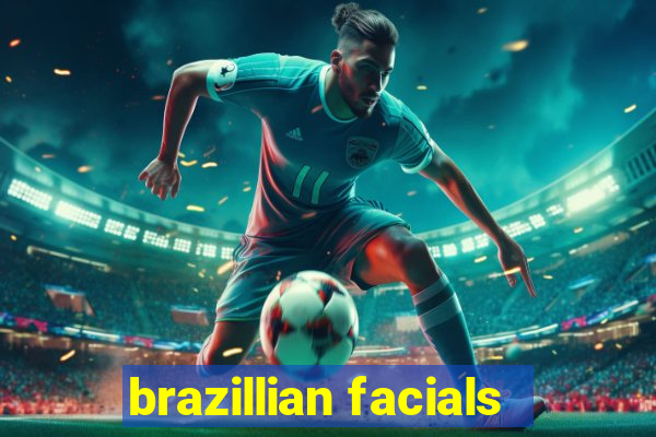 brazillian facials