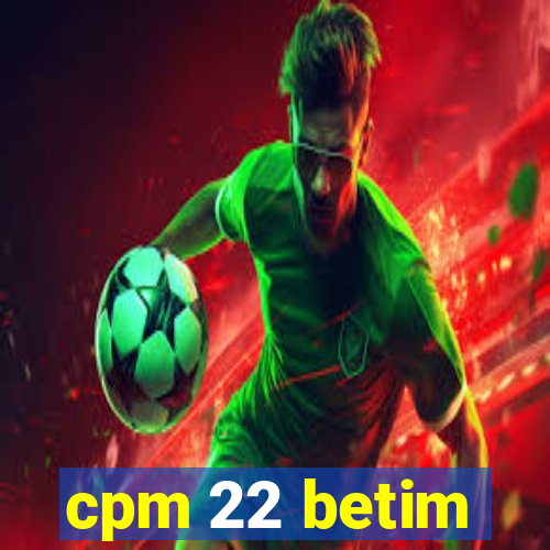 cpm 22 betim