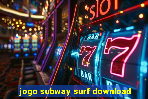 jogo subway surf download