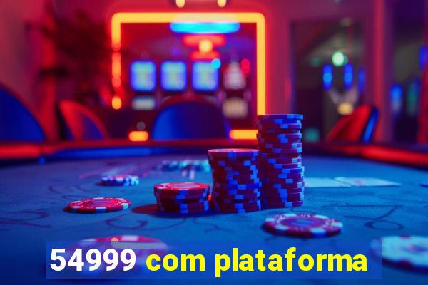 54999 com plataforma