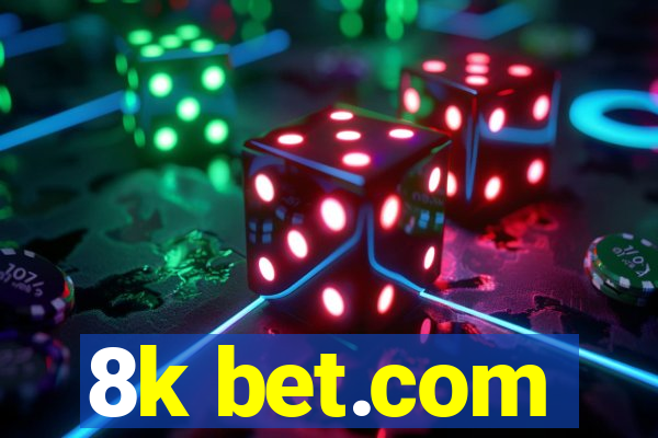 8k bet.com