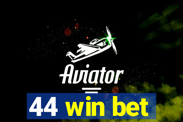 44 win bet