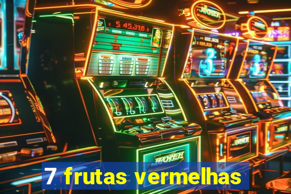 7 frutas vermelhas