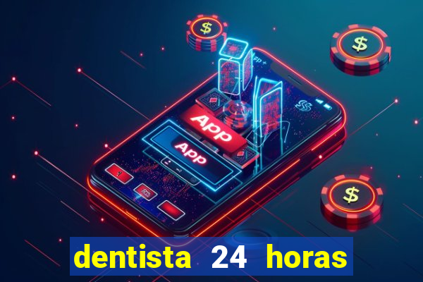 dentista 24 horas em betim