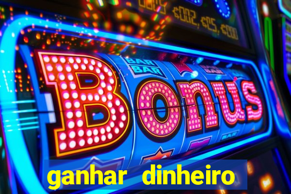 ganhar dinheiro online jogando