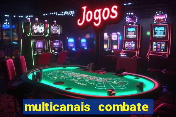 multicanais combate ao vivo