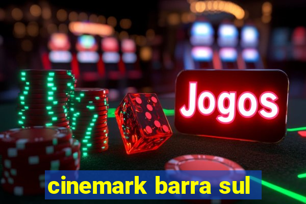 cinemark barra sul