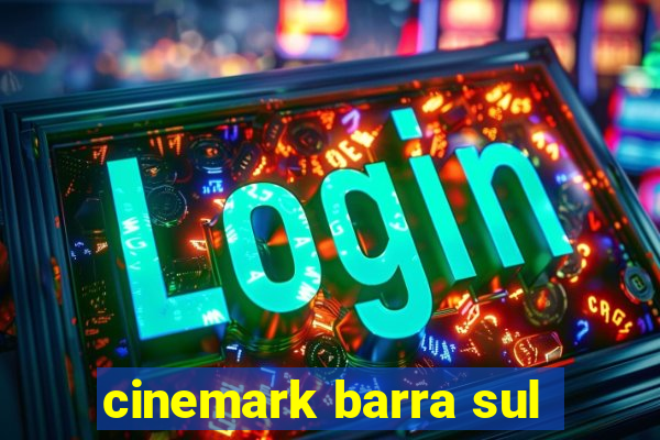 cinemark barra sul