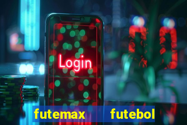 futemax   futebol ao vivo