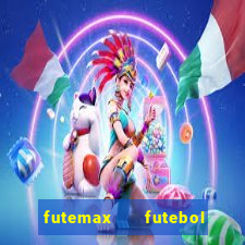 futemax   futebol ao vivo