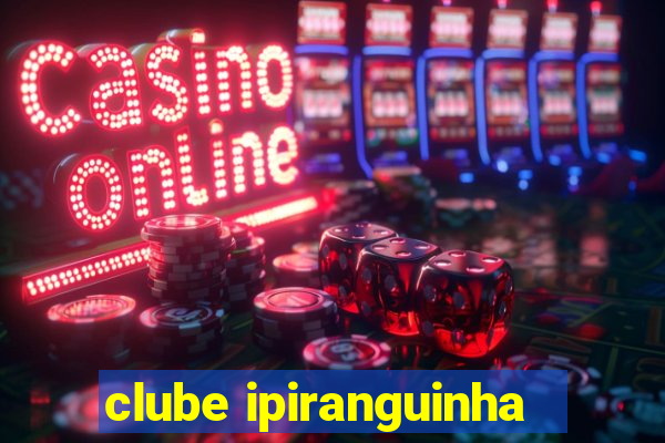 clube ipiranguinha