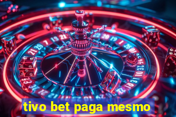 tivo bet paga mesmo