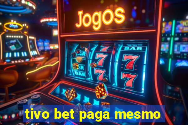 tivo bet paga mesmo