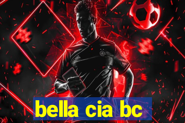 bella cia bc