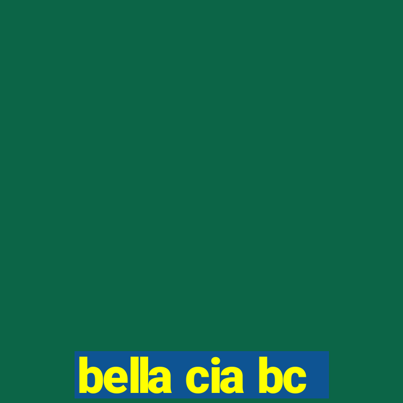 bella cia bc