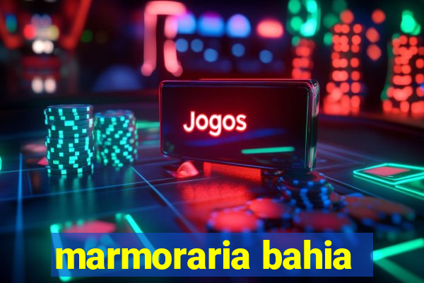 marmoraria bahia