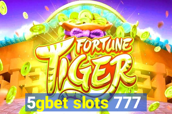 5gbet slots 777