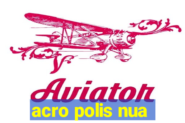 acro polis nua