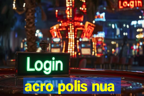 acro polis nua