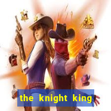 the knight king who returned with a god wiki