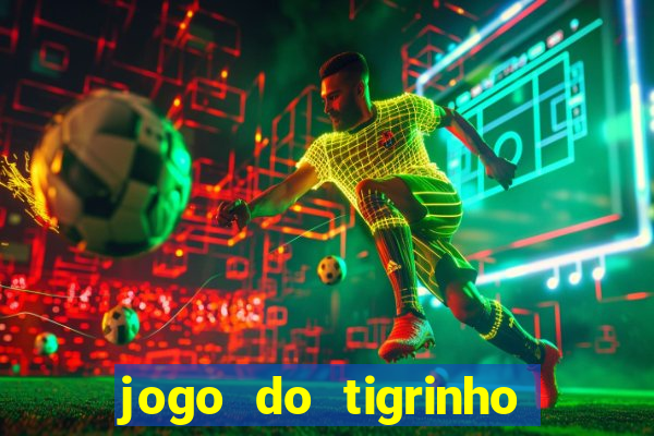 jogo do tigrinho oficial como jogar