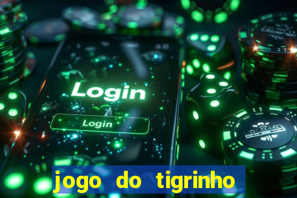 jogo do tigrinho oficial como jogar