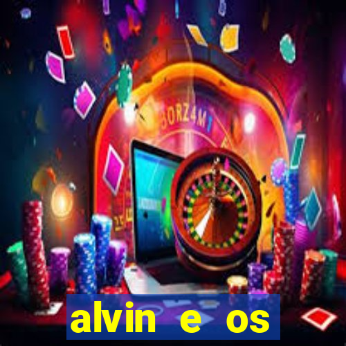 alvin e os esquilos 3 filme completo dublado