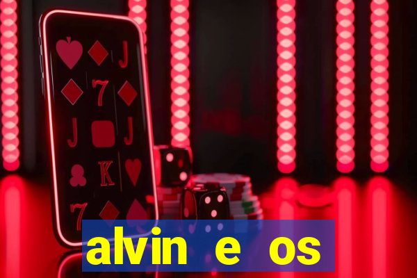 alvin e os esquilos 3 filme completo dublado