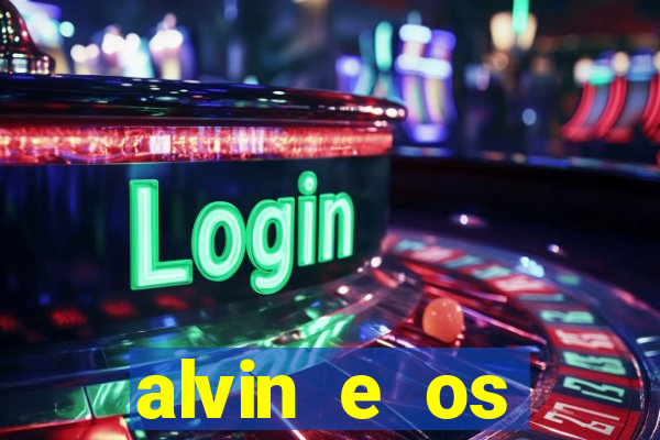 alvin e os esquilos 3 filme completo dublado