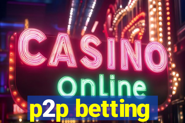 p2p betting