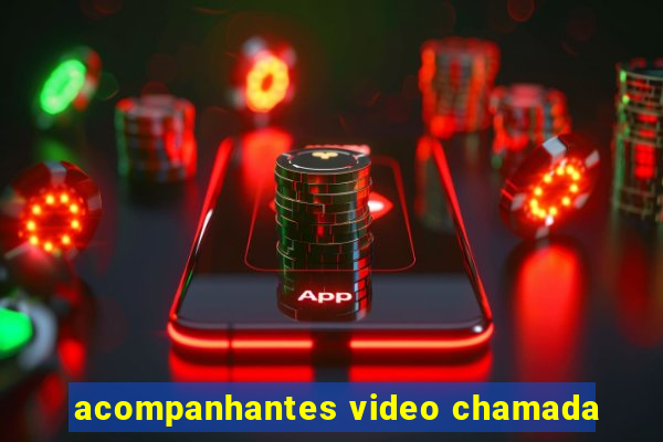 acompanhantes video chamada